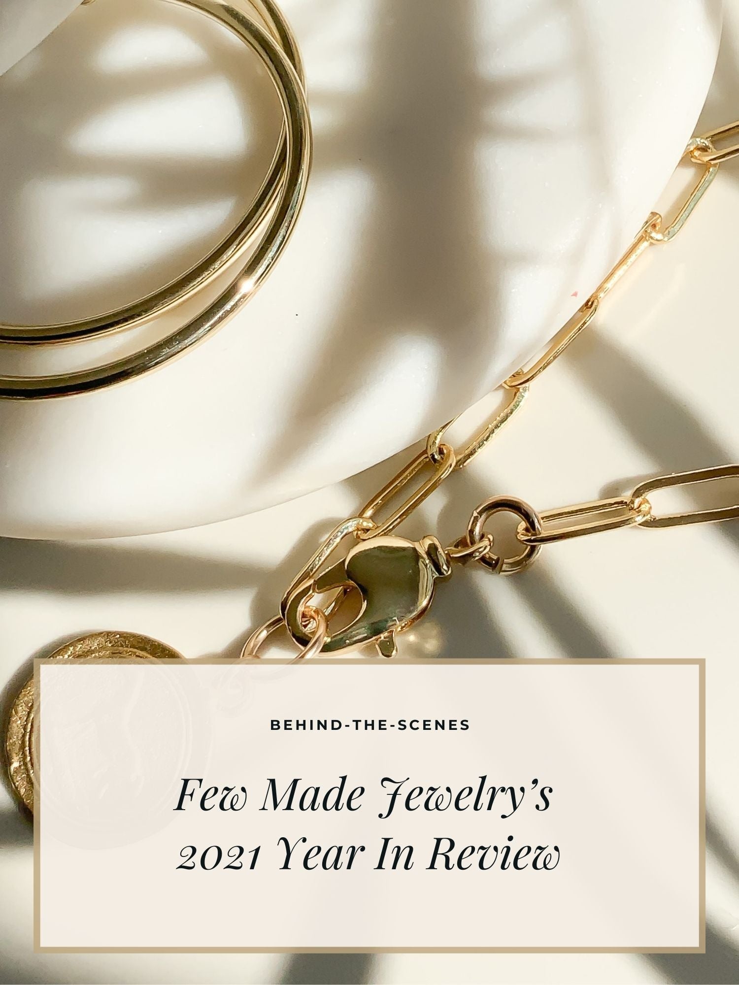 Few Made Jewelry’s 2021 Year In Review