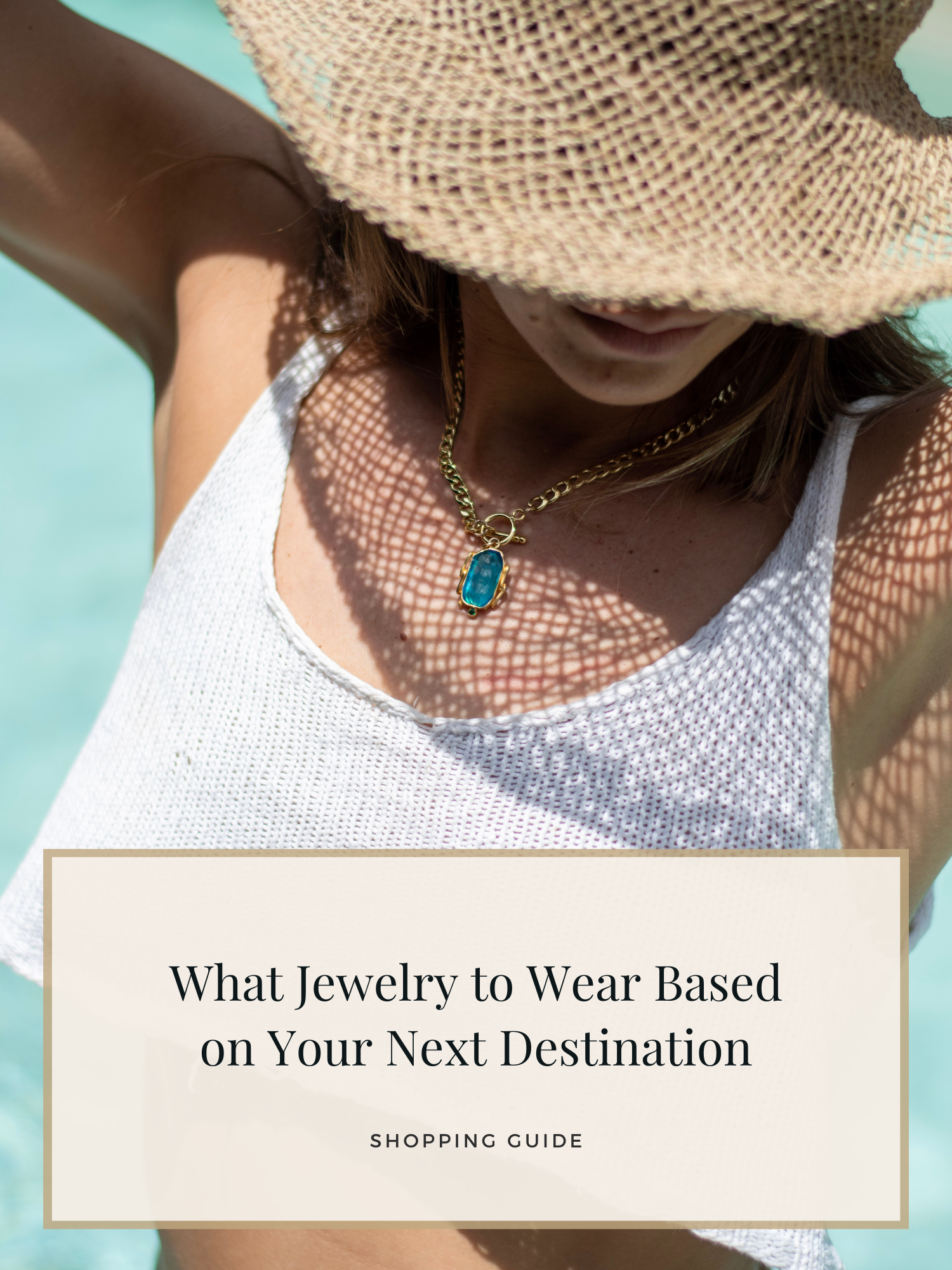 What Jewelry to Wear Based on Your Next Destination